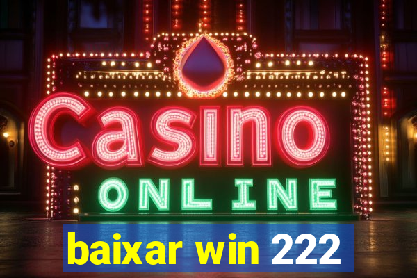 baixar win 222